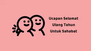 Ucapan Selamat Ulang Tahun Untuk Sahabat