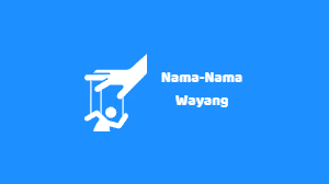 Nama-Nama Wayang
