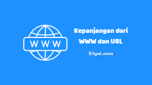 Kepanjangan dari WWW dan URL
