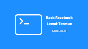 Cara Hack Facebook Orang Lain dengan Termux
