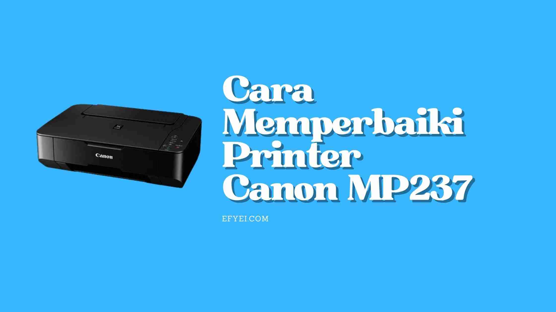 Cara memperbaiki printer Canon MP237