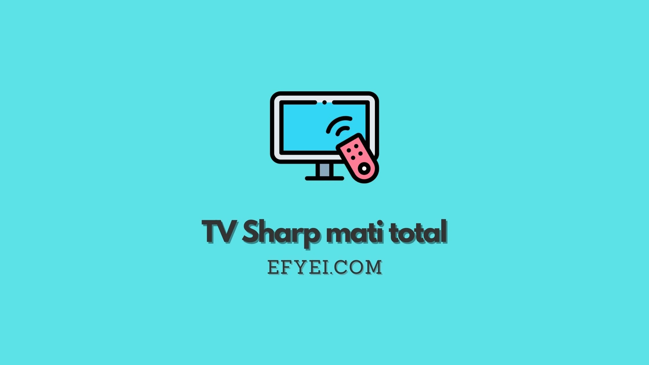 TV Sharp mati total