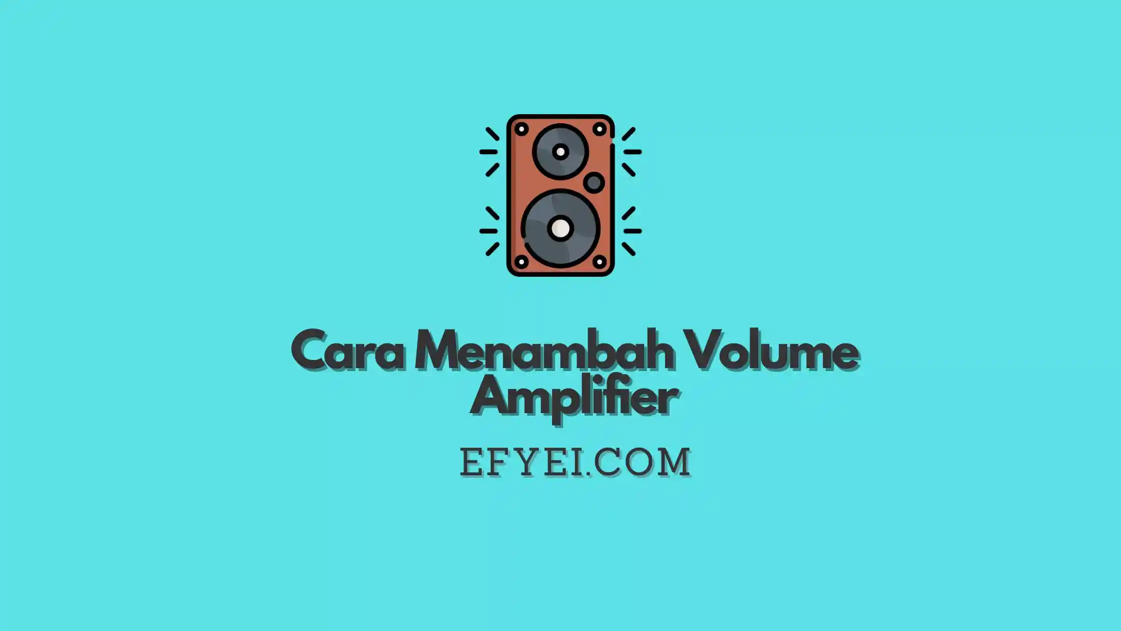 Cara Menambah Volume Amplifier