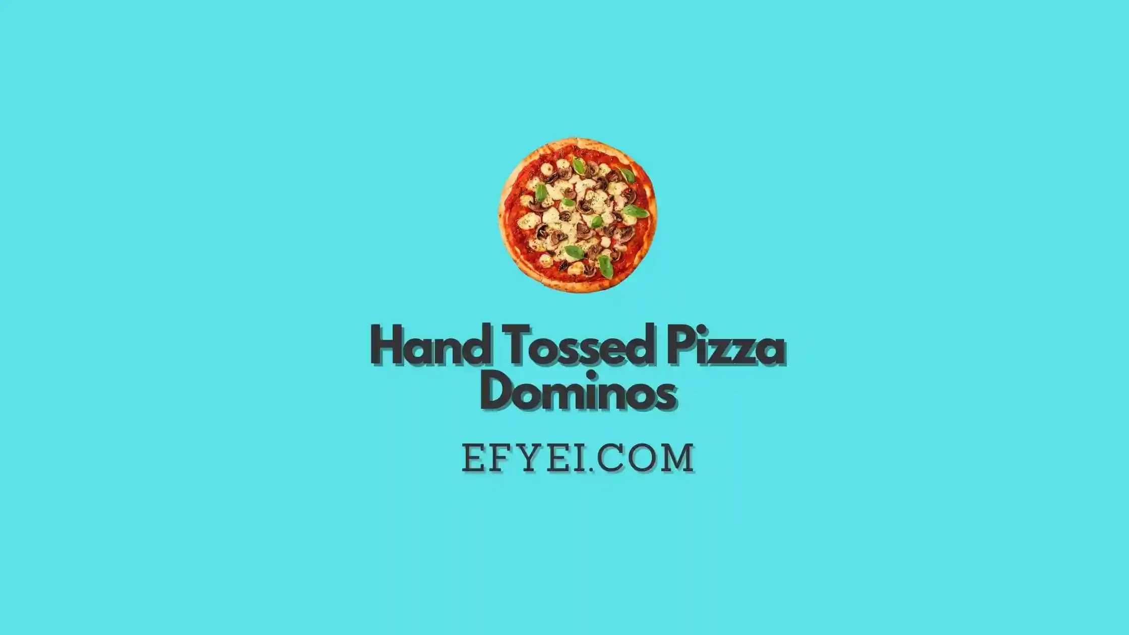 Hand Tossed Pizza Dominos